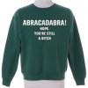 Abracadabra  Green Army Sweatshirt