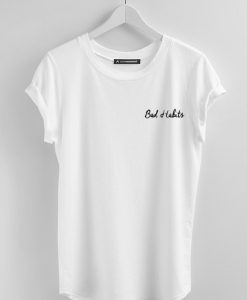 Bad Habits T-Shirt