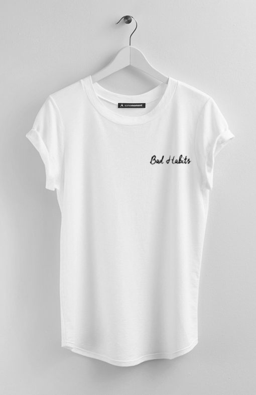 Bad Habits T-Shirt