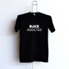 Black Addicted black T shirt