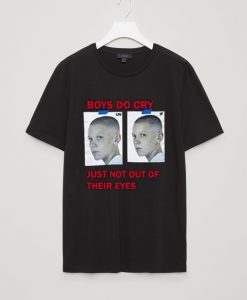 Boys Do Cry Just Not Out Of Their Eyes T-Shirt