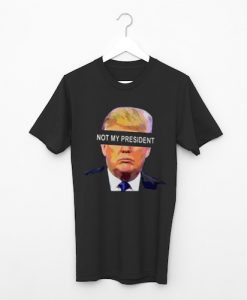 Donald Trump Not My President T-shirt
