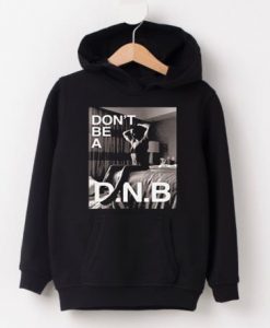 Don't Be a DNB Hoodie