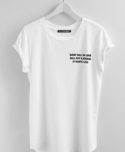 Dont Fall In Love T-Shirt