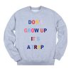 Don't Grow Up It's A Trap Color Sweatshirt