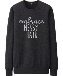 EMBRACE MESSY HAIR SWEATSHRTS