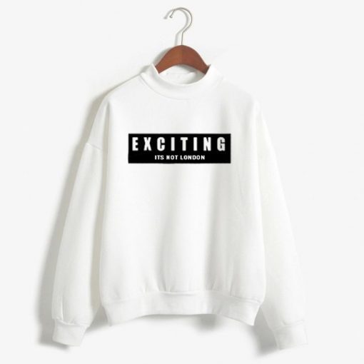 Exciting Is Not London White Sweatshirts