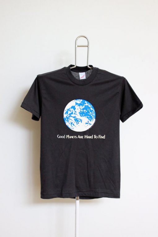 Good Planets Are Hard To Find T Shirt