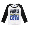 I SUFFER FROM  MEMORY LOSS BASEBALL T Shirt
