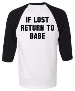 If Lost Return To Babe mens T-Shirt