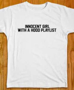 Innocent Girl With A Hood Playlist Tee
