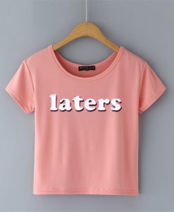 Laters Pink CropTop Shirts
