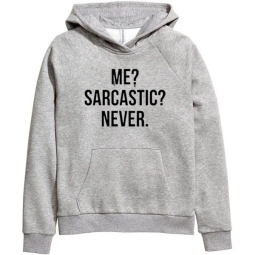 Me Sarcastic Never Hoodie