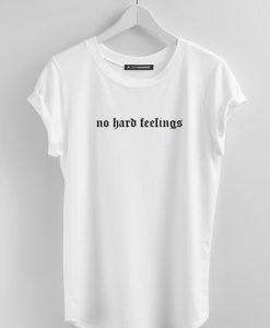 No Hard Feelings T-Shirt