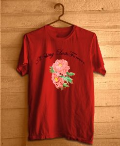 Nothing Lasts Forever Red T-Shirt