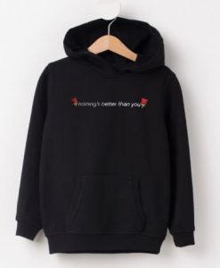 Nothing's Better Than You Unisex adult Black Hoodies