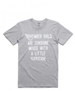 November Girl are Shunsine Grey T shirts
