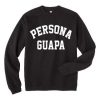 Persona Guapa Unisex Sweatshirts