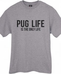 Pug Life T shirt