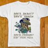 She's beauty she's grace she'll probably eat your face Tee