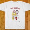 Take Your Time T shirts