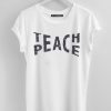 Teach Peace T Shirt