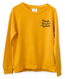 Thank You For Nothin! Yellow Sweatshirt