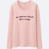 The Important Thing in Life is Courage Sweatshirt
