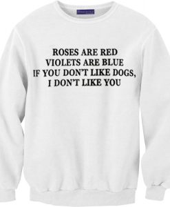The Rose Are Red Violets Are Blue White Sweatshirts