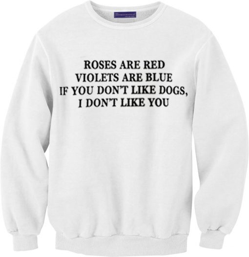 The Rose Are Red Violets Are Blue White Sweatshirts