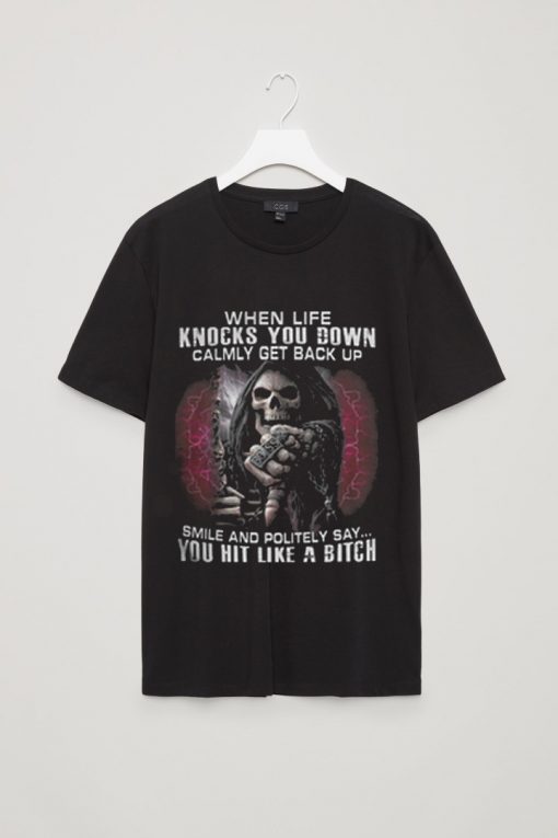 The death when life knocks you down calmly get back up shirt
