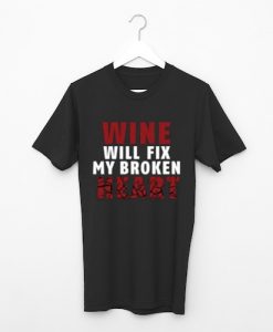 Wine Will Fix My Broken Heart Men's T-shirt