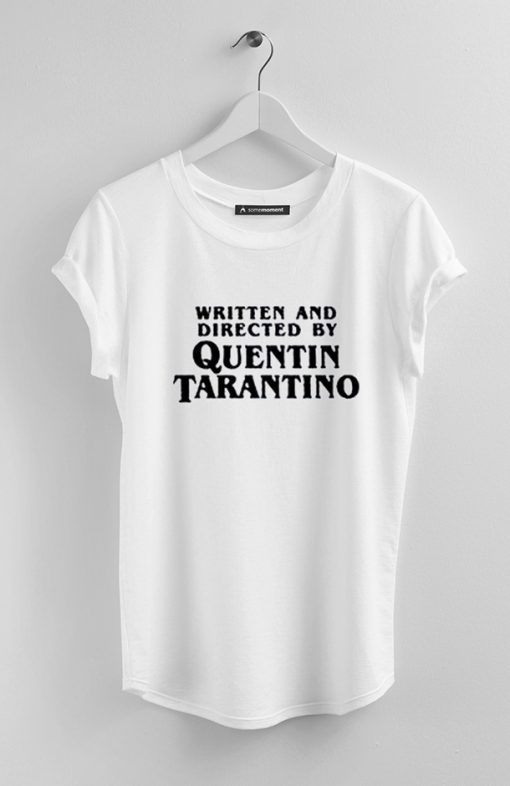 Written and Directed by Quentin Tarantino tshirt