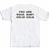 You are gold baby solid gold Back T-shirt