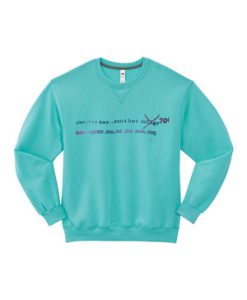 nother day another dollar blue Aqua Sweatshirt