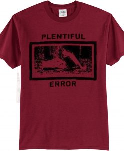 plentiful error maroon t shirt