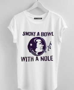 smoke a bowl whit a nole t shirt