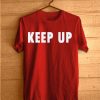 Keep Up Red T shirts