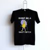 dont be a salty bitch t-shirt