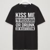 Kiss Me I'm Missorian Or Drunk Black Tees