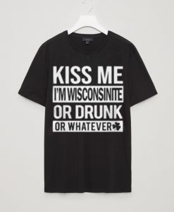 Kiss Me I'm Winconsinite Or Drunk Black TEES