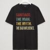 Santiago the man the myth black t shirts