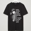 To Get Through This Thing Called Life Shirt