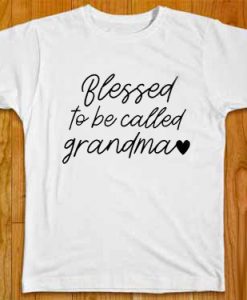 Blessed to be Called Grandma white T shirts