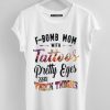F-Bomb Mom With Tattoos Pretty Eyes And Thick Thighs Ladies T-Shirt