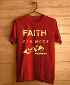 Faith Can Move Mountains T-Shirt