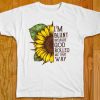 I'm Blunt Because God Rolled Me That Way Sunflower Shirt