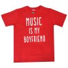 Musicc Is My Boyfriends T shirts