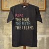 Papa The Man Myht The Legend Tshirts