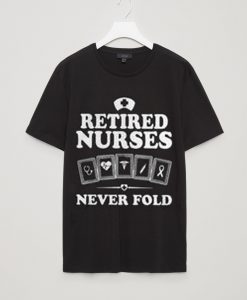 Retired nurses never fold shirt